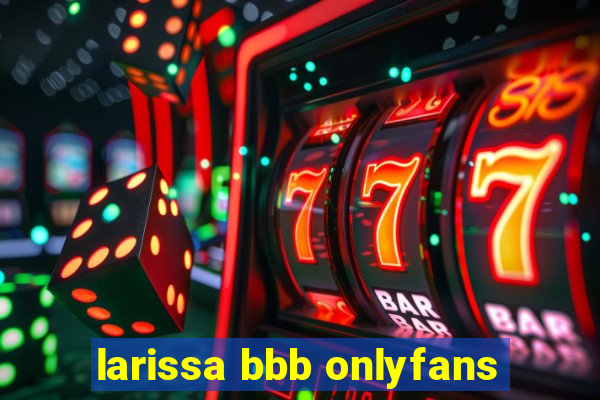 larissa bbb onlyfans